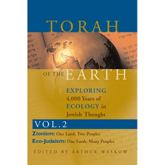 Torah of the Earth Vol 2: Exploring 4,000 Years of Ecology in Jewish Thought: Zionism & Eco-Judaism