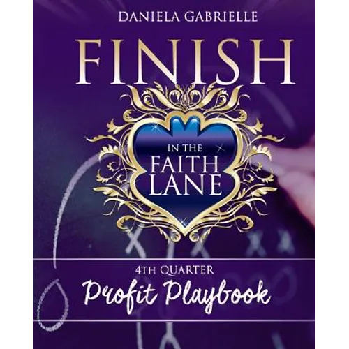 Finish In The Faith Lane: 4th Quarter Profit Playbook