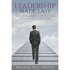 Leadership Made Easy: Empowering Yourself And Your Team - Essential Guide For Leadership