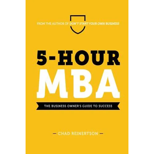 5-Hour MBA: The Business Owner's Guide To Success