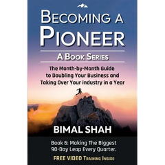 Becoming a Pioneer - A Book Series- Book 6: The Month-By-Month Guide to Doubling Your Business and Taking Over Your Industry In A Year