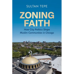 Zoning Faith: How City Politics Shape Muslim Communities in Chicago