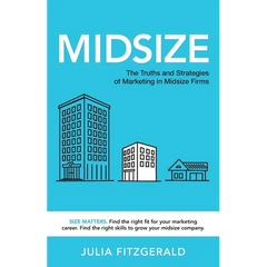 Midsize: The Truths and Strategies of Marketing in Midsize Firms