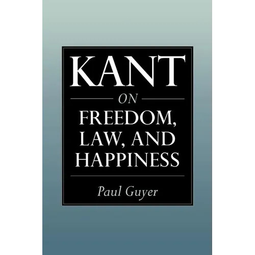 Kant on Freedom, Law, and Happiness