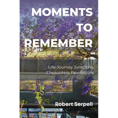 Moments to Remember: Life-Journey Junctions, Encounters, Revelations