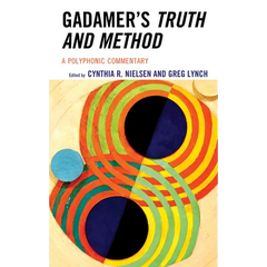Gadamer's Truth and Method: A Polyphonic Commentary