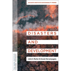 Disasters and Development: An Earth Institute Sustainability Primer