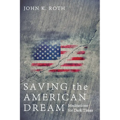 Saving the American Dream: Meditations for Dark Times