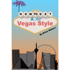 How To Get A Job Vegas Style: Risk Equals Benefit