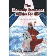 The Heavenly Horseman Murder for Hire: A Bizarre True Crime Story