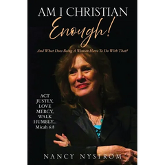 Am I Christian Enough!: And What Does Being A Woman Have To Do With That?