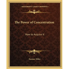 The Power of Concentration: How to Acquire It