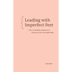 Leading with Imperfect Feet: How My Disability Enabled Me to Become an Even More Agile Leader