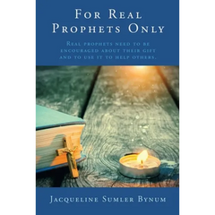 For Real Prophets Only: Real prophets need to be encouraged about their gift and to use it to help others.