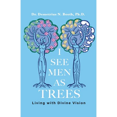 I See Men As Trees: Living with Divine Vision