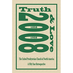 Truth and Love: The United Presbyterian Church of North America - A Fifty Year Retrospective
