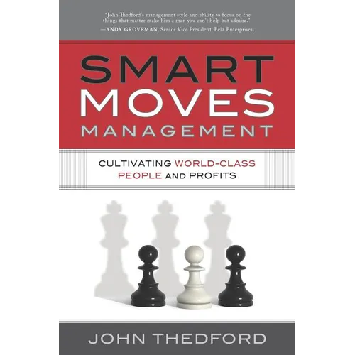 Smart Moves Management: Cultivating World-Class People and Profits