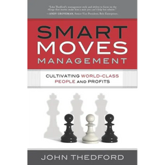 Smart Moves Management: Cultivating World-Class People and Profits