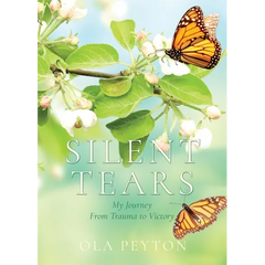 Silent Tears: My Journey From Trauma to Victory