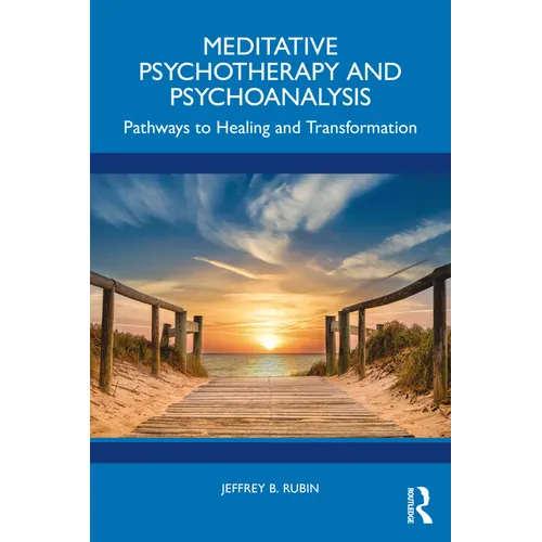Meditative Psychotherapy and Psychoanalysis: Pathways to Healing and Transformation