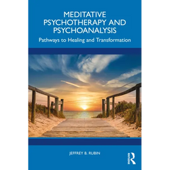 Meditative Psychotherapy and Psychoanalysis: Pathways to Healing and Transformation