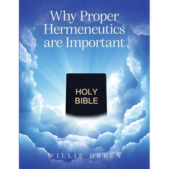 Why Proper Hermeneutics are Important
