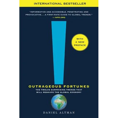 Outrageous Fortunes: The Twelve Surprising Trends That Will Reshape the Global Economy