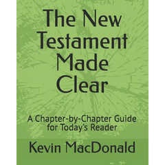 The New Testament Made Clear: A Chapter-by-Chapter Guide for Today's Reader