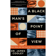 A Black Man's Point of View: Mind, Body, and Soul from the Voices of Black Men
