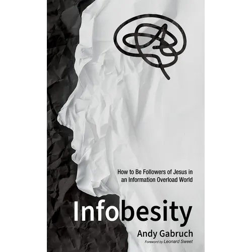 Infobesity: How to Be Followers of Jesus in an Information Overload World