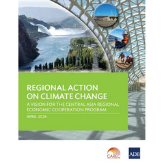 Regional Action on Climate Change: A Vision for the Central Asia Regional Economic Cooperation Program