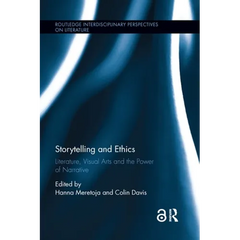 Storytelling and Ethics: Literature, Visual Arts and the Power of Narrative