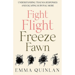 Fight, Flight, Freeze, Fawn: Understanding Trauma Responses and Escaping Survival Mode