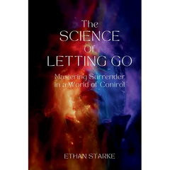 The Science of Letting Go: Mastering Surrender in a World of Control