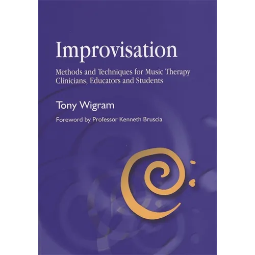Improvisation: Methods and Techniques for Music Therapy Clinicians, Educators, and Students