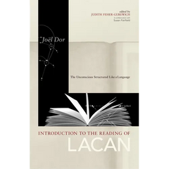 Introduction to the Reading of Lacan: The Unconscious Structured Like a Language