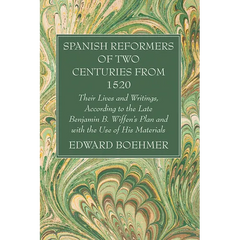 Spanish Reformers of Two Centuries from 1520, Third Volume
