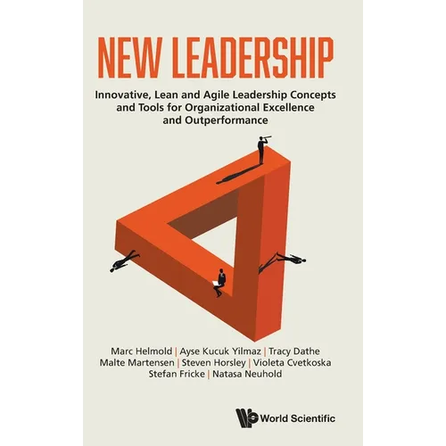 New Leadership: Innovative, Lean and Agile Leadership Concepts and Tools for Organizational Excellence and Outperformance