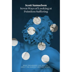 Seven Ways of Looking at Pointless Suffering: What Philosophy Can Tell Us about the Hardest Mystery of All