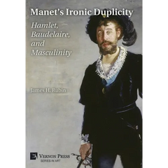 Manet's Ironic Duplicity: Hamlet, Baudelaire, and Masculinity (Premium color)