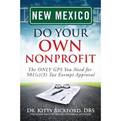 New Mexico Do Your Own Nonprofit: The ONLY GPS You Need for 501c3 Tax Exempt Approval