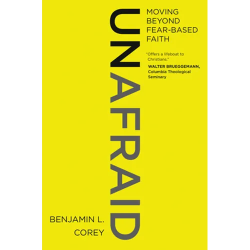 Unafraid: Moving Beyond Fear-Based Faith