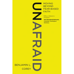 Unafraid: Moving Beyond Fear-Based Faith