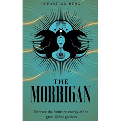 The Morrigan: Embrace the Feminine Energy of the Great Celtic Goddess