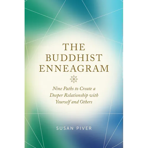 The Buddhist Enneagram: Nine Paths to Create a Deeper Relationship with Yourself and Others