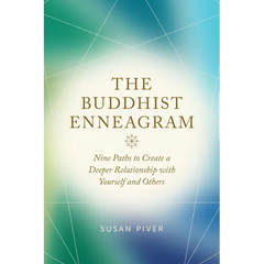 The Buddhist Enneagram: Nine Paths to Create a Deeper Relationship with Yourself and Others
