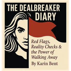 The Dealbreaker Diary: Red Flags, Reality Checks, & The Power Of Walking Away