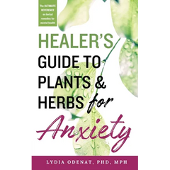 Healer's Guide to Plants and Herbs for Anxiety: Herbal Remedies for Mental Health