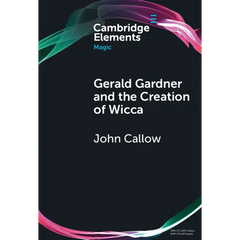 Gerald Gardner and the Creation of Wicca