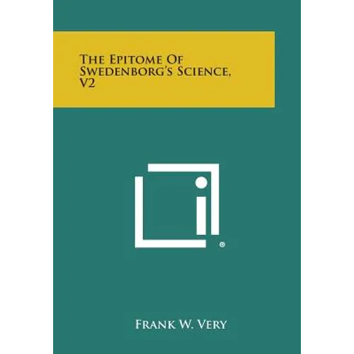 The Epitome of Swedenborg's Science, V2